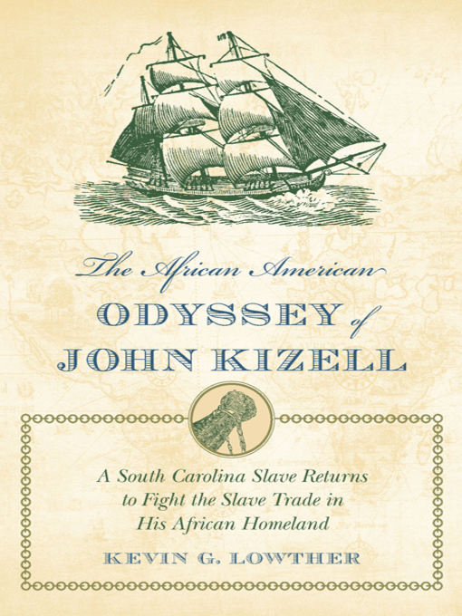 Title details for The African American Odyssey of John Kizell by Kevin G. Lowther - Available